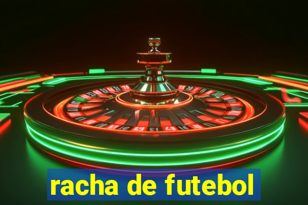 racha de futebol